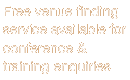 Free venue finding service availale  for conference and training enquiries